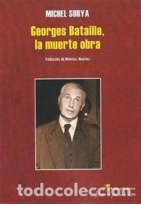 Libros: GEORGES BATAILLE LA MUERTE OBRA - SURYA, MICHEL