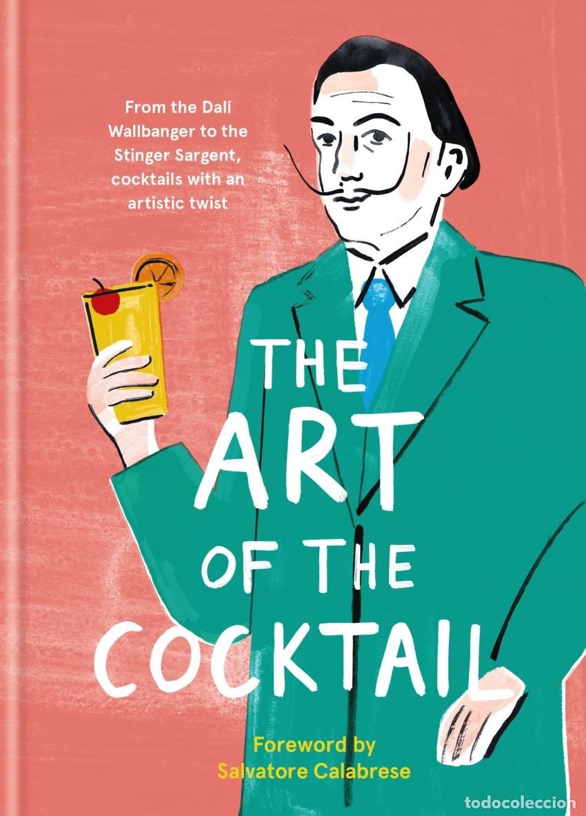 Livros: ART OF THE COCKTAIL: FROM THE DALI WALLBANGER TO THE STINGER SARGENT, COCKTAILS - Calabrese, Salvato