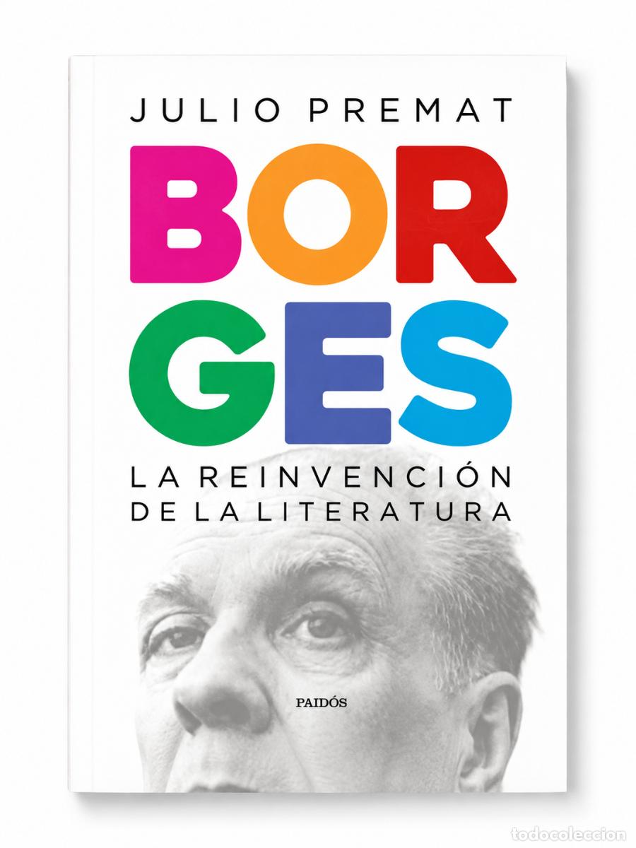 Libros: Julio Premat &ndash; Borges. La reinvenci&oacute;n de la literatura &ndash; Paid&oacute;s &ndash; 2022 &ndash; LM