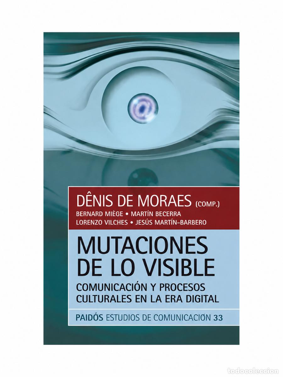 Libros: D&ecirc;nis de Moraes, compilador &ndash; Mutaciones de lo visible. lm
