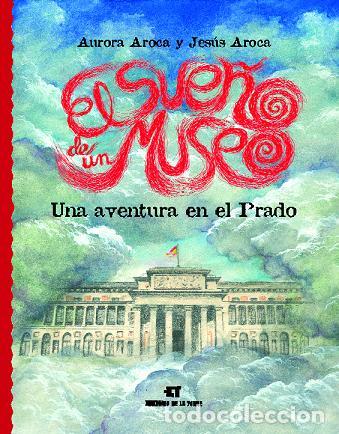 books: SUE&Ntilde;O DE UN MUSEO. UNA AVENTURA EN EL PRADO, EL. - Aroca, Aurora