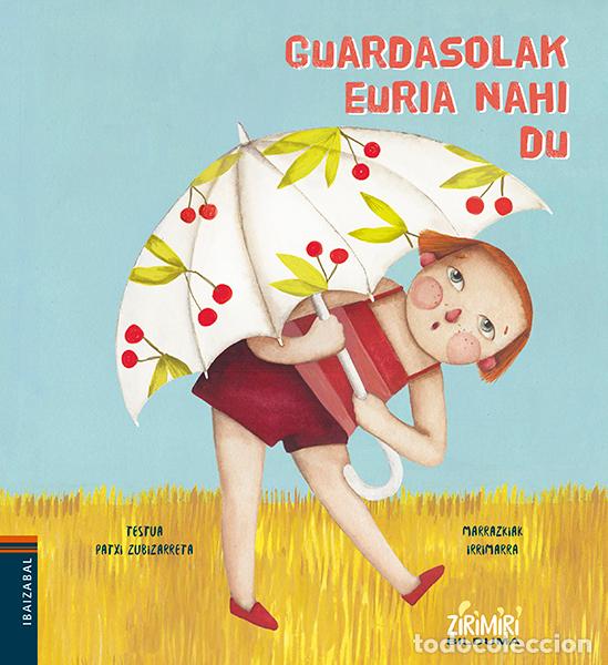 Libros: (EUS).GUARDASOLAK EURIA NAHI DU.(ZIRIMIRI BILDUMA) - ZUBIZARRETA, PATXI