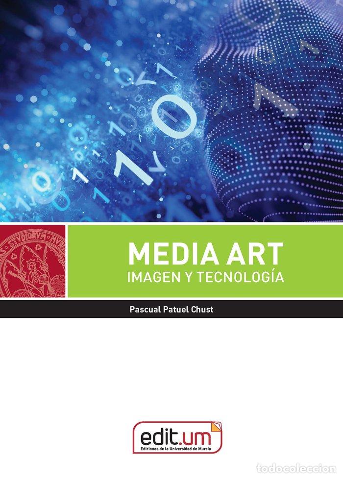 Libros: MEDIA ART IMAGEN Y TECNOLOGIA - PATUEL CHUST, JOSE PASCUAL
