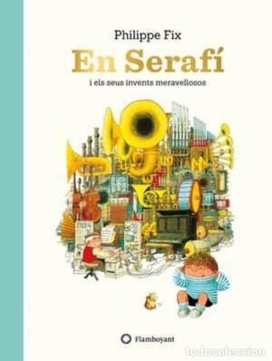 Libros: EN SERAFI I ELS SEUS INVENTS MERAVELLOSOS - FIX, PHILIPPE