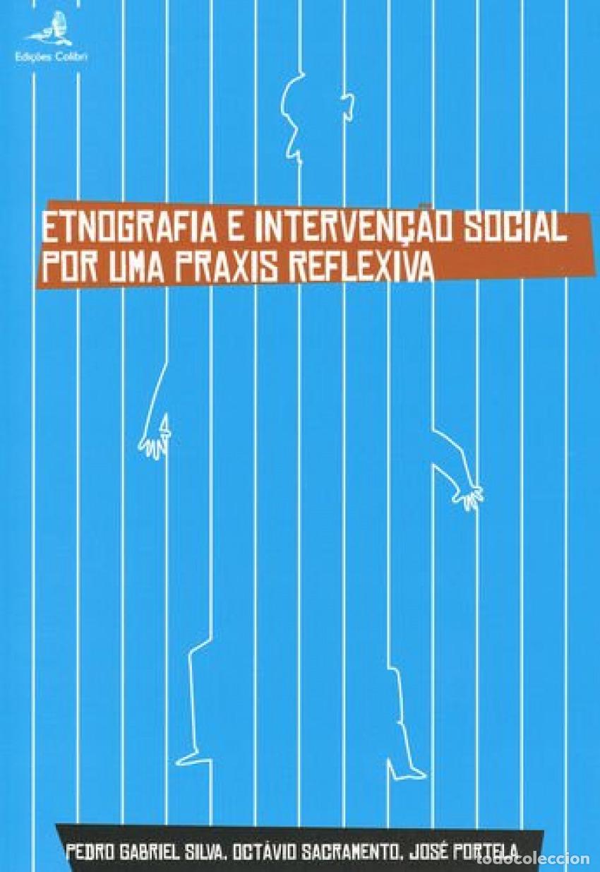 Libros: ETNOGRAFIA E INTERVEN&Ccedil;&Atilde;O SOCIAL - POR UMA PRAXIS REFLEXIVA - Jos&eacute; Portela, Oct&aacute;vio Sacramento, Pedro