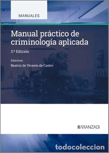 Libros: MANUAL PR&Aacute;CTICO DE CRIMINOLOG&Iacute;A APLICADA - VICENTE DE CASTRO, BEATRIZ DE