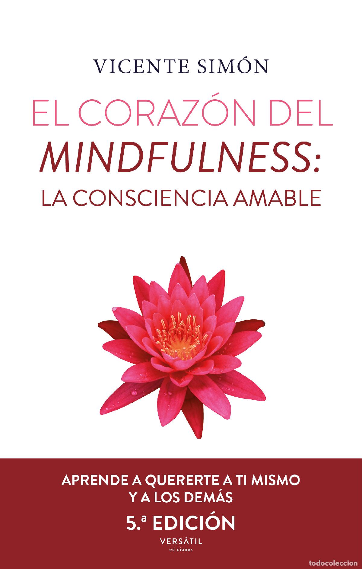 Livros: EL CORAZ&Oacute;N DEL MINDFULNESS: LA CONSCIENCIA AMABLE (5&ordf; ED.) - Sim&oacute;n, Vicente