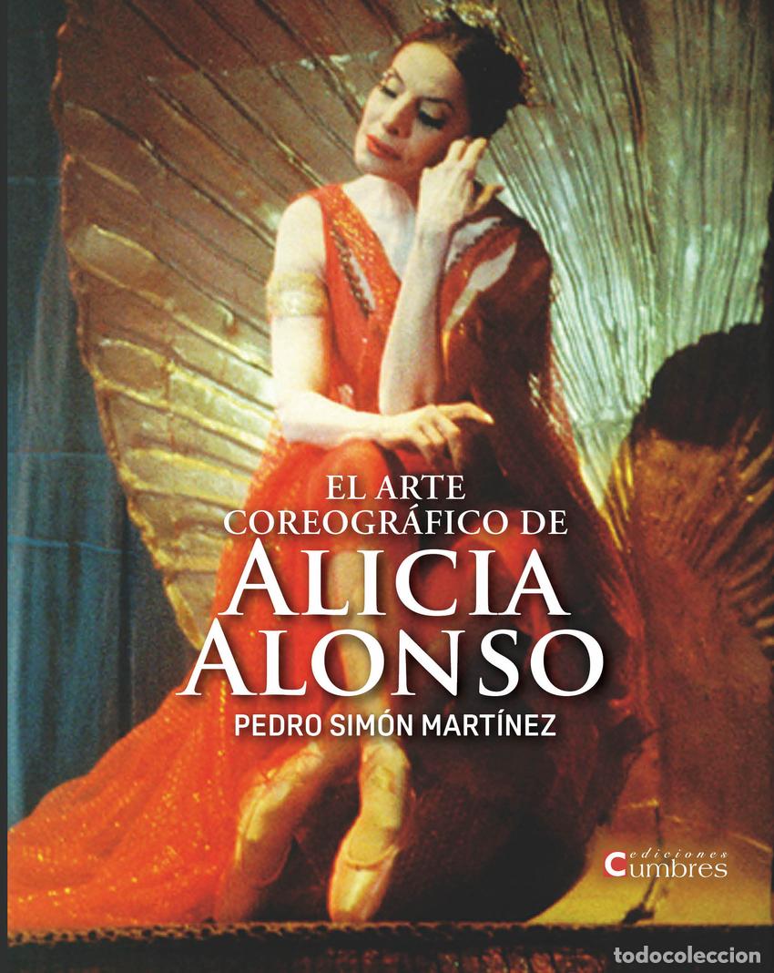 Livres: EL ARTE COREOGR&Aacute;FICO DE ALICIA ALONSO - Sim&oacute;n Mart&iacute;nez, Pedro