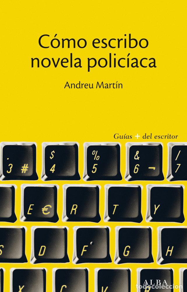 Libros: COMO ESCRIBO NOVELA POLICIACA - MARTIN, ANDREU