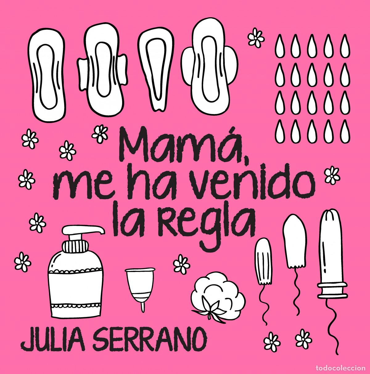 Livros: MAM&Aacute;, ME HA VENIDO LA REGLA - Serrano Fuertes, Julia