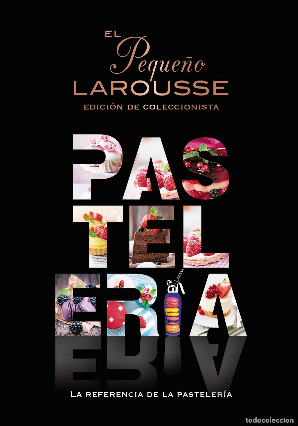 Livros: EL PEQUE&Ntilde;O LAROUSSE DE LA PASTELER&Iacute;A - &Eacute;ditions Larousse