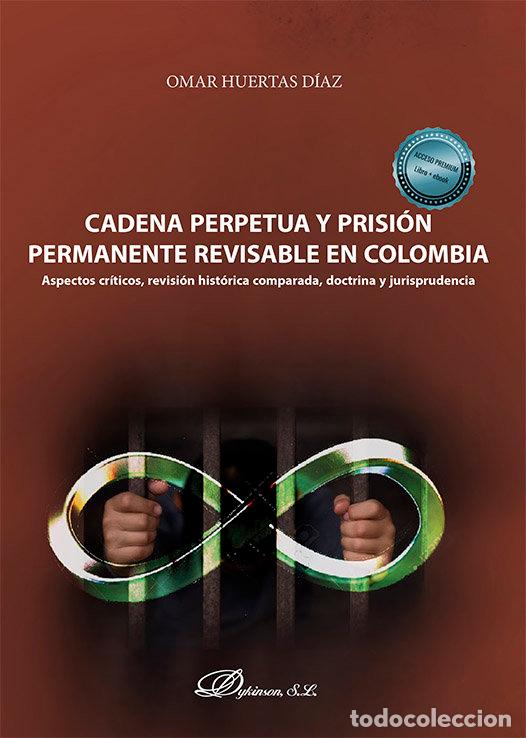 Livres: CADENA PERPETUA Y PRISION PERMANENTE REVISABLE EN COLOMBIA - HUERTAS DIAZ, OMAR