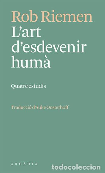 Libri: L'ART D'ESDEVENIR HUM&Agrave; - Riemen, Rob