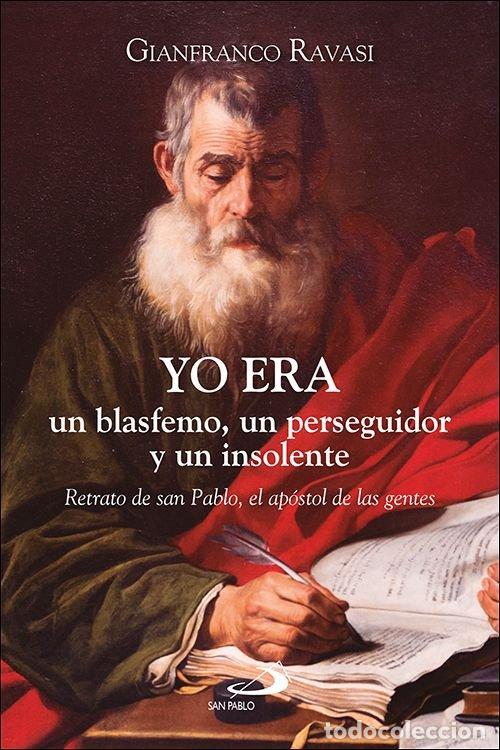 Livres: YO ERA UN BLASFEMO UN PERSEGUIDOR Y UN INSOLENTE - RAVASI, GIANFRANCO
