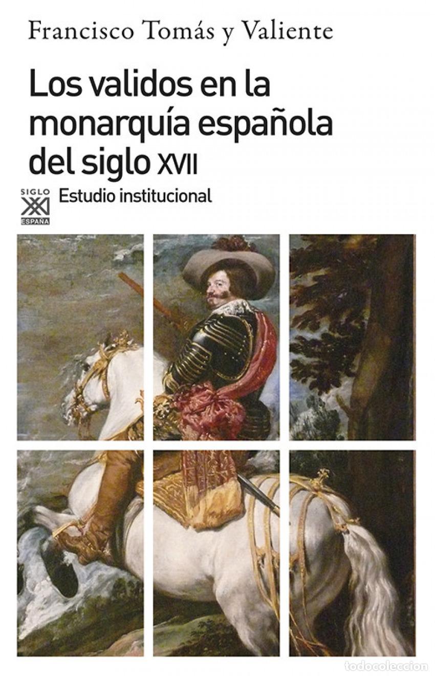 Libros: LOS VALIDOS EN MONARQU&Iacute;A DEL SIGLO XVII - Tom&aacute;s Y Valiente, Francisco