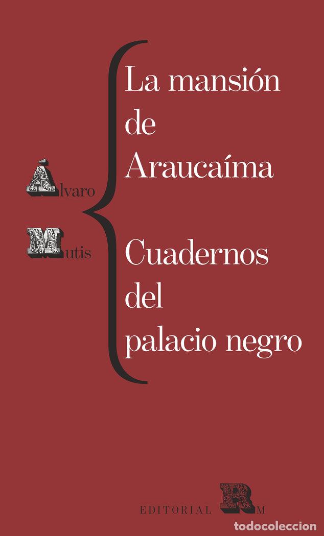 Livres: MANSION DE ARAUCAIMA CUADERNOS DEL PALACIO NEGRO,LA - MUTIS, ALVARO