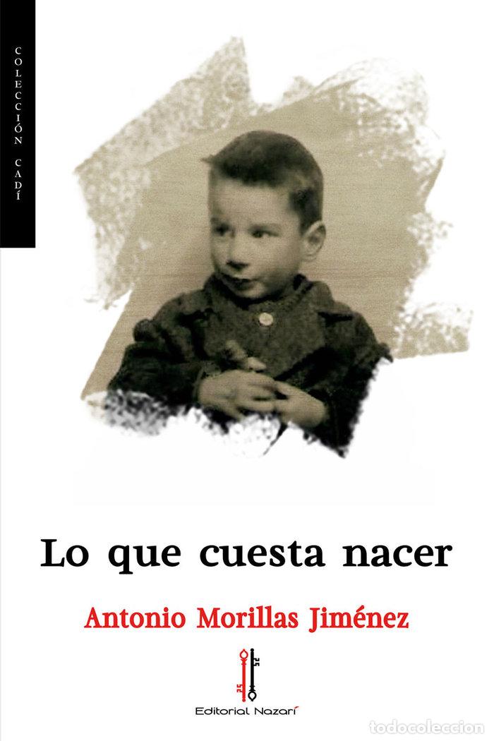 Livres: LO QUE CUESTA NACER - MORILLAS JIMENEZ, ANTONIO