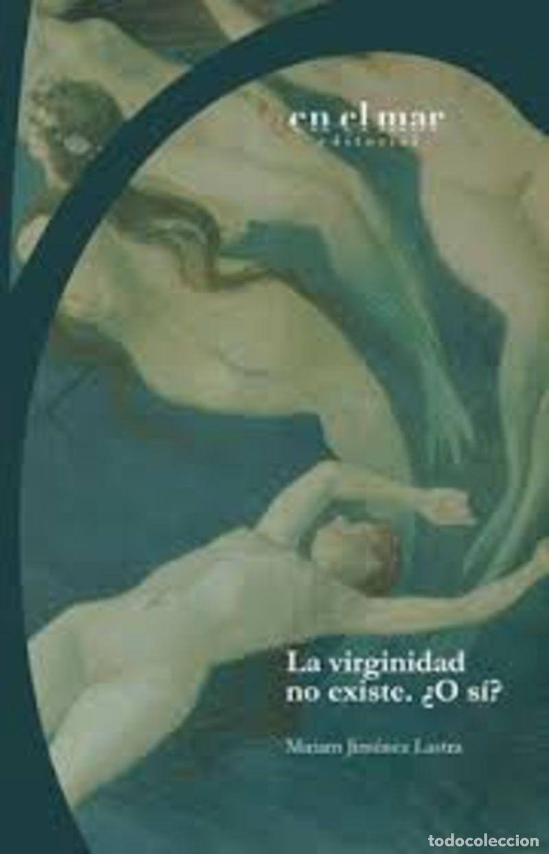 Livres: LA VIRGINIDAD NO EXISTE. &iquest;O S&Iacute;? - Jim&eacute;nez Lastra, Miriam