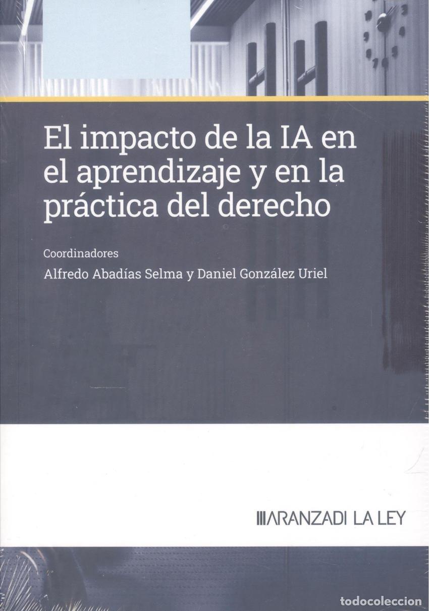 Libros: EL IMPACTO DE LA IA EN EL APRENDIZAJE Y EN LA PR&Aacute;CTICA DEL DERECHO - Gonz&aacute;lez Uriel, Daniel