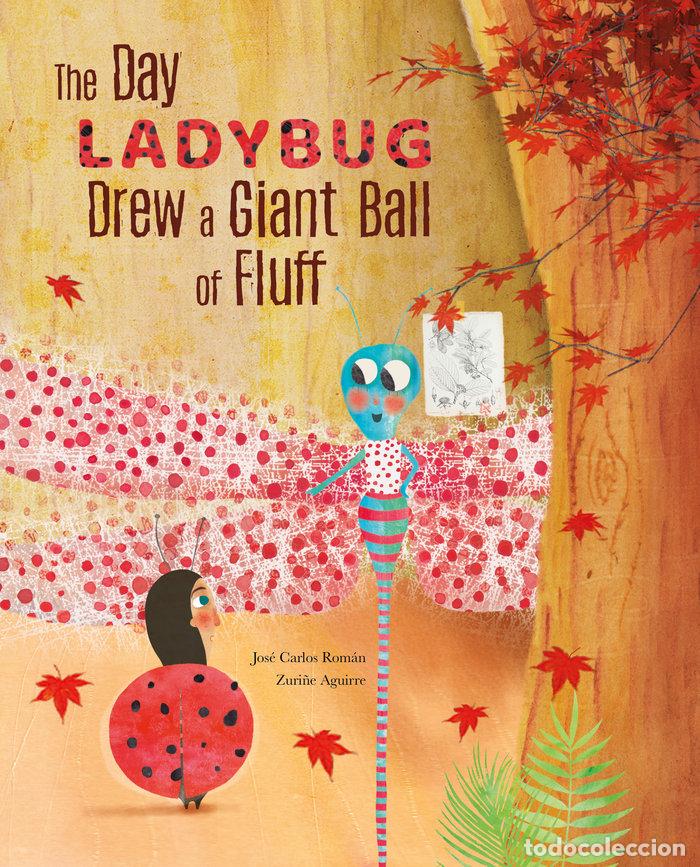 Livres: DAY LADYBUG DREW A GIANT BALL OF FLUFF - ROMAN GARCIA, JOSE CARLOS