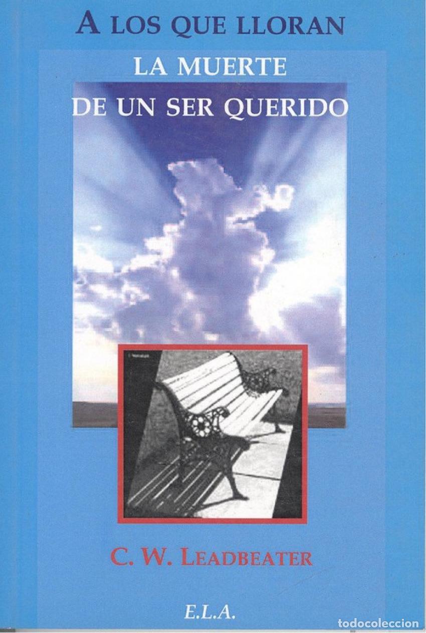 Livres: A LOS QUE LLORAN LA MUERTE - Leadbeater, C W