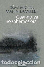 Libros: CUANDO YA NO SABEMOS ORAR - MARIN-LAMELLET, REMI-MICHEL