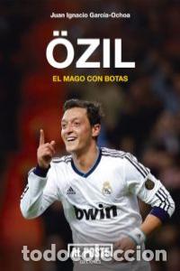 Libros: OZIL EL MAGO CON BOTAS - GARCIA OCHOA, JUAN IGNACIO