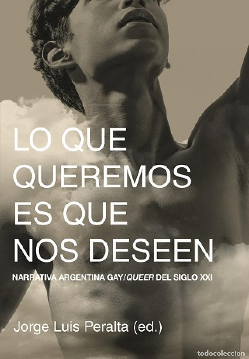 Libros: LO QUE QUEREMOS ES QUE NOS DESEEN - Peralta , Jorge Luis