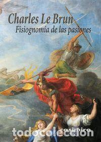 Libros: FISIOGNOMIA DE LAS PASIONES - LE BRUN, CHARLES