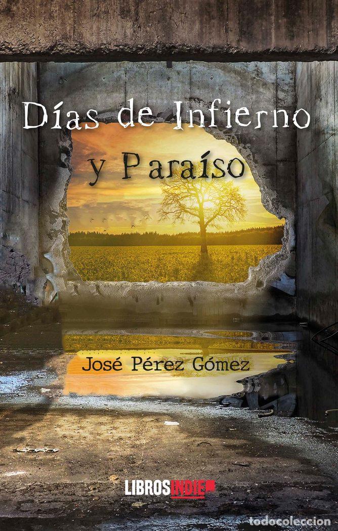B&uuml;cher: DIAS DE INFIERNO Y PARAISO - PEREZ GOMEZ, JOSE