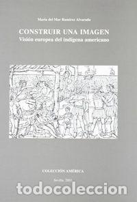 Livros: CONSTRUIR UNA IMAGEN VISION EUROPEA DEL INDIGENA - RAMIREZ ALVARADO