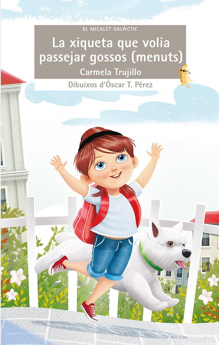 Libros: XIQUETA QUE VOLIA PASSEJAR GOSSOS - Trujillo, Carmela