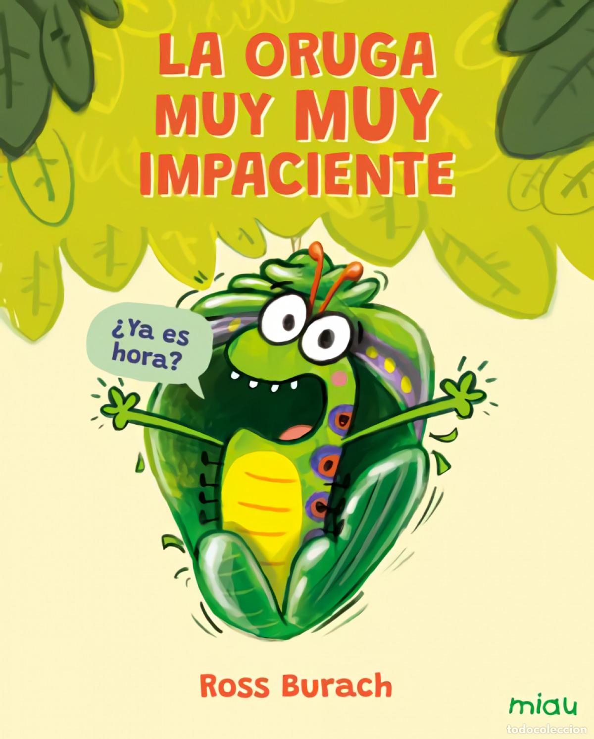 B&uuml;cher: LA ORUGA MUY MUY IMPACIENTE - Ross Burach