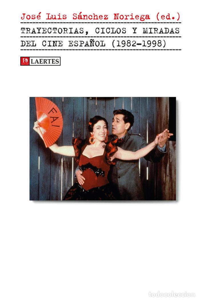 Libros: TRAYECTORIAS CICLOS Y MIRADAS DEL CINE ESPA&Ntilde;OL 1982 1998 - SANCHEZ NORIEGA, JOSE LUIS