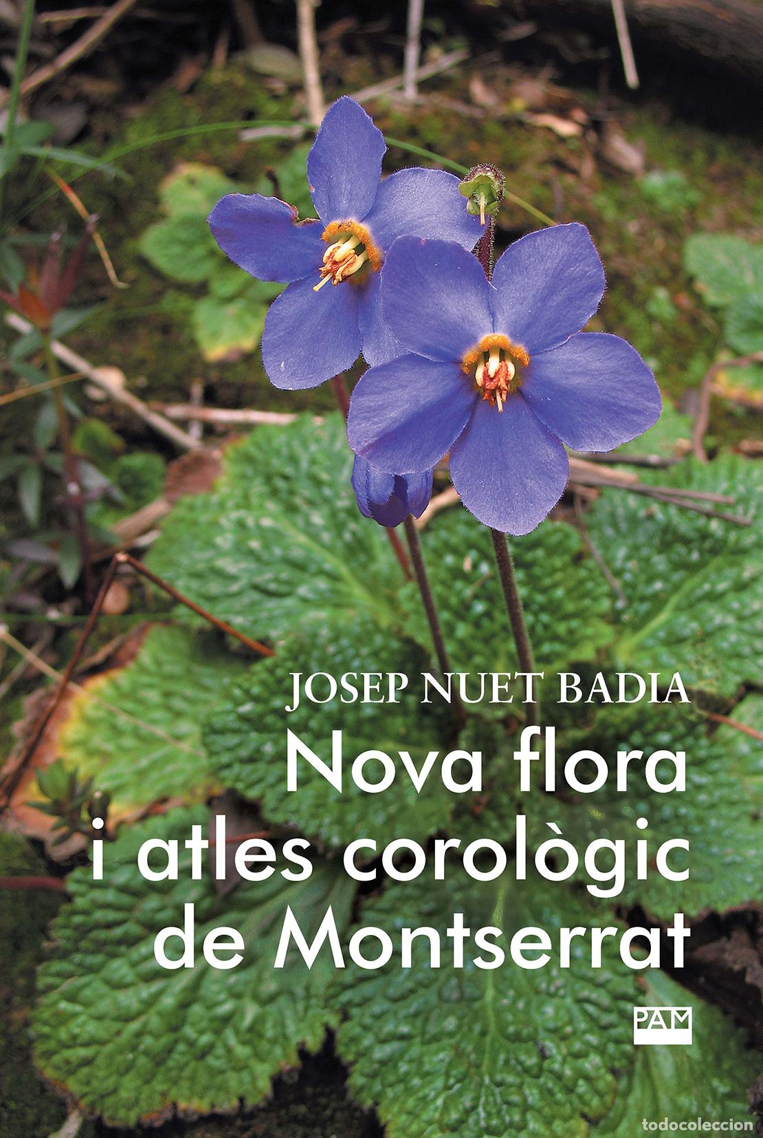 books: NOVA FLORA I ATLES COROL&Ograve;GIC DE MONTSERRAT - Nuet Badia, Josep