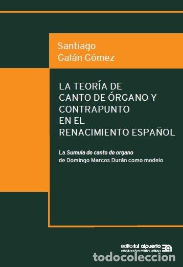 Livres: TEORIA DE CANTO DE ORGANO Y CONTRAPUNTO EN EL RENACIMIENTO - GALAN GOMEZ, SANTIAGO