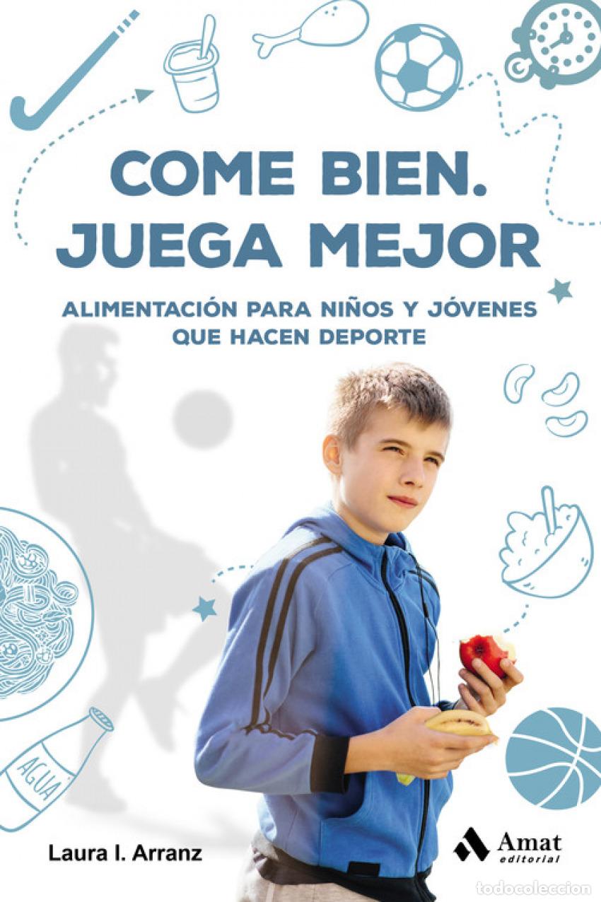 Libros: COME BIEN.JUEGA MEJOR - Arranz, Laura I