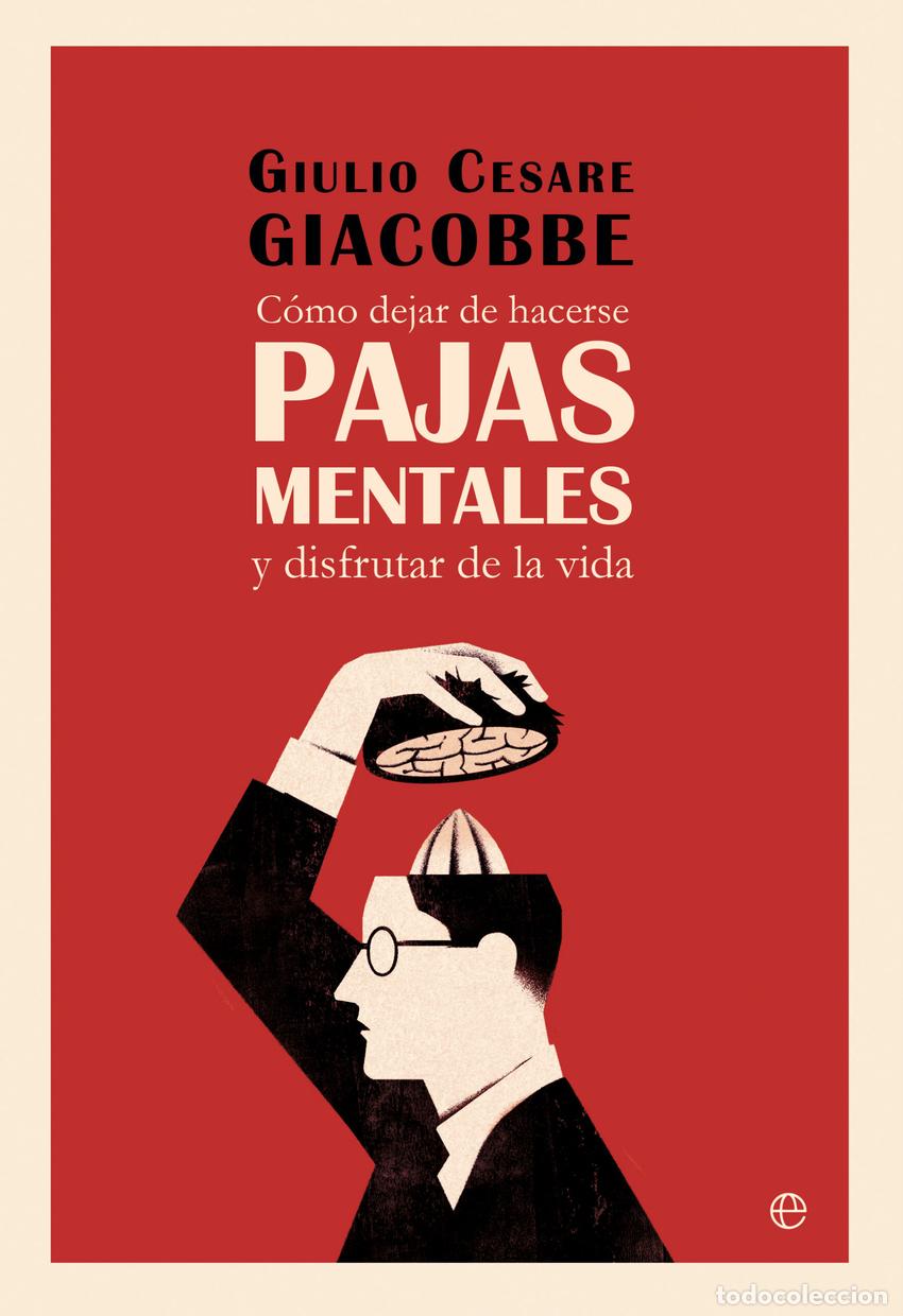 Libri: COMO DEJAR DE HACERSE PAJAS MENTALES - CESARE GIACOBE, GIULIO