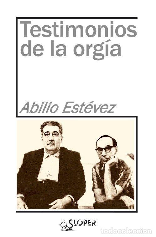 Livres: TESTIMONIOS DE LA ORGIA - ESTEVEZ, ABILIO