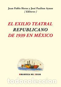 Libros: EXILIO TEATRAL REPUBLICANO DE 1939 EN MEXICO,EL - AA.VV