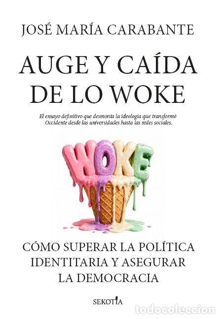 B&uuml;cher: AUGE Y CAIDA DE LO WOKE - JOSE MARIA CARABANTE