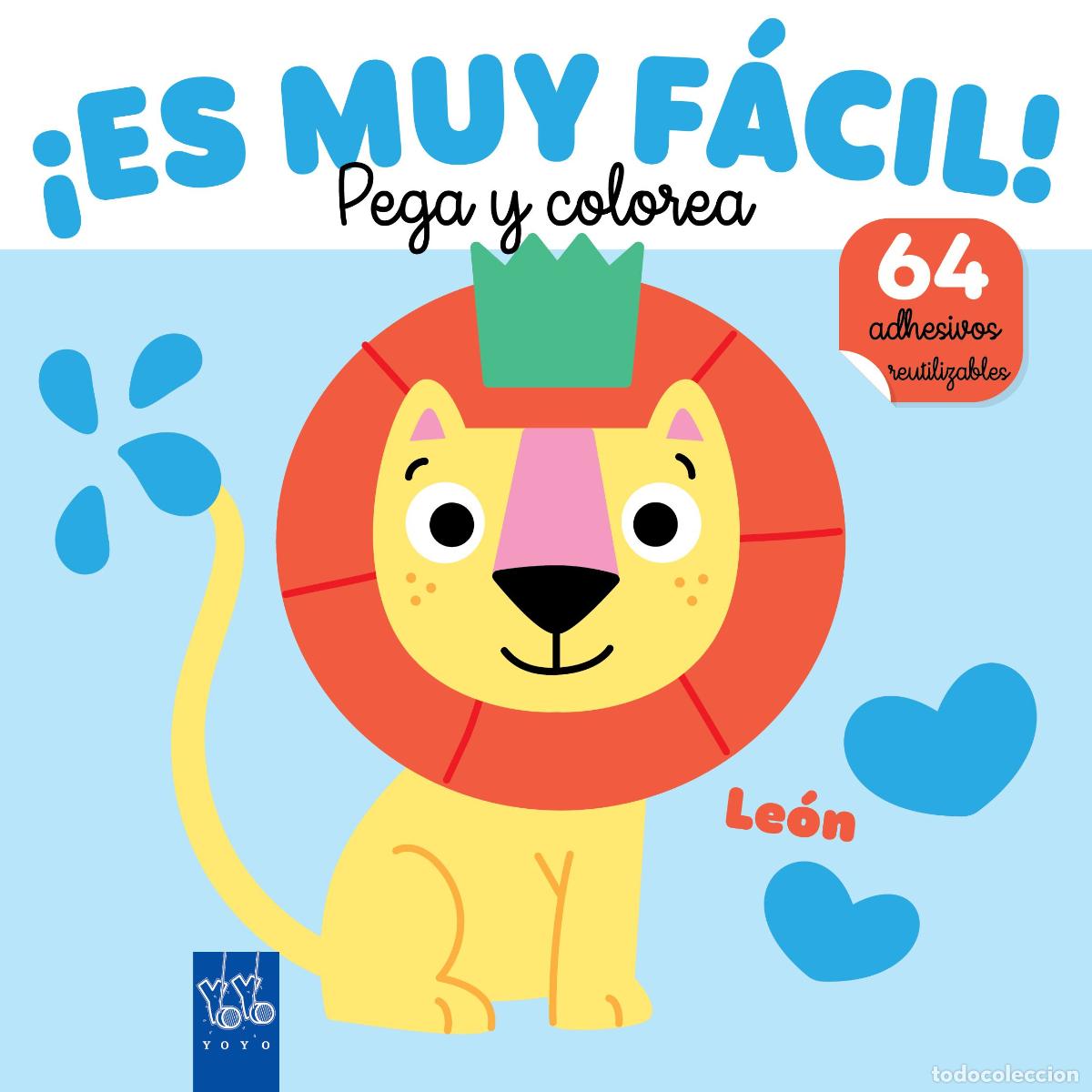 Livros: &iexcl;ES MUY F&Aacute;CIL! PEGA Y COLOREA. LE&Oacute;N - YOYO