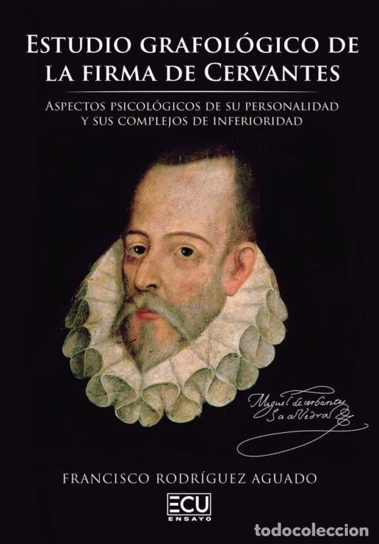 Libros: ESTUDIO GRAFOLOGICO DE LA FIRMA DE CERVANTES. ASPECTOS PSICO - RODRIGUEZ AGUADO, FRANCISCO