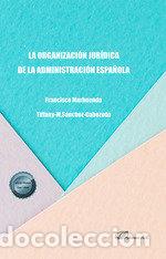 B&uuml;cher: LA ORGANIZACION JURIDICA DE LA ADMINISTRACION ESPA&Ntilde;OLA - MARHUENDA, FRANCISCO