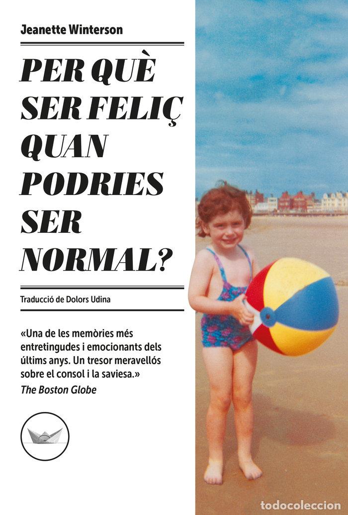 Livres: PER QUE SER FELIC QUAN PODRIES SER NORMAL - WINTERSON, JEANETTE