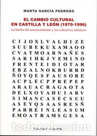 Libri: EL CAMBIO CULTURAL EN CASTILLA Y LE&Oacute;N (1970-1996) - Garc&iacute;a Pedroso, Marta