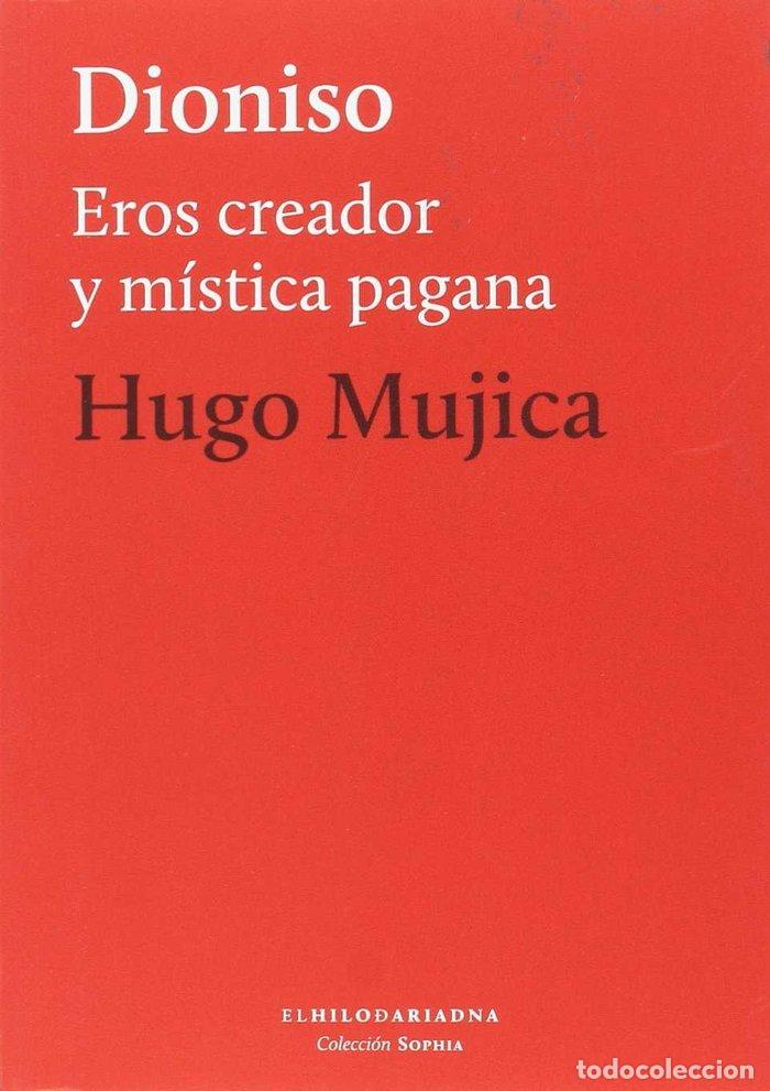 Livres: DIONISIO EROS CREADOR Y MISTICA PAGANA - MUJICA, HUGO