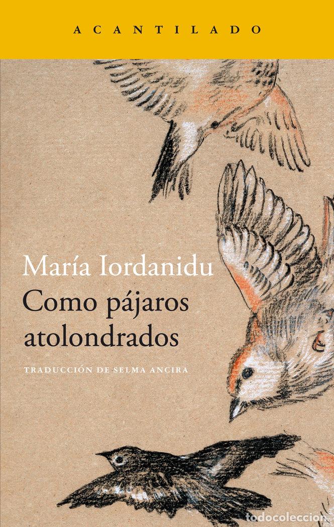 Livres: COMO PAJAROS ATOLONDRADOS - IORDANIDU, MARIA