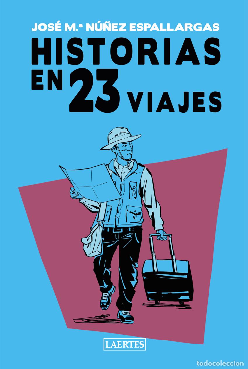 Livres: HISTORIAS EN 23 VIAJES - N&uacute;&ntilde;ez Espallargas, Jos&eacute; M