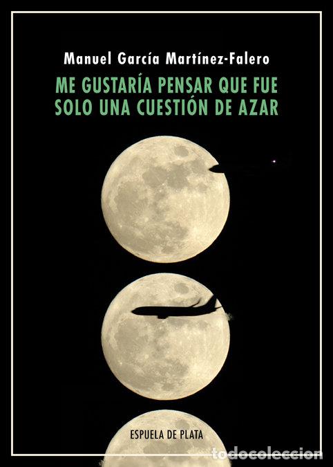 Livres: ME GUSTARIA PENSAR QUE FUE SOLO UNA CUESTION DE AZAR - GARCIA MARTINEZ-FALERO, MANUEL